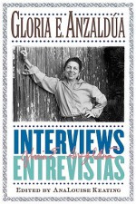 Interviews/Entrevistas - Gloria E. Anzaldúa, AnaLouise Keating