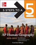 5 Steps to a 5 AP Human Geography, 2012-2013 Edition (5 Steps to a 5 on the Advanced Placement Examinations Series) - Carol Ann Gillespie