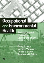 Occupational and Environmental Health: Recognizing and Preventing Disease and Injury - Barry S. Levy, David H. Wegman, Sherry L. Baron, Rosemary K. Sokas