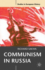 Communism in Russia - Richard Sakwa