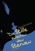 Die Stille zwischen den Sternen (German Edition) - Jürgen Banscherus