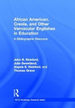 African American, Creole, and Other Vernacular Englishes in Education: A Bibliographic Resource - Rickford, Sweetland, John R. Rickford