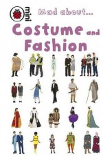 Mad About Costume and Fashion - Deborah Murrell, Ladybird, Sue Hendra