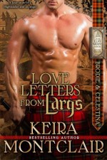 Love Letters from Largs: Brodie and Celestina (Highlander Clan Grant Series) (Volume 3) - Keira Montclair, Angela Polidoro