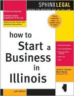 How to Start a Business in Illinois, 4e - Linda H. Connell, Mark Warda