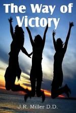 The Way of Victory - J.R. Miller, Gwynedd M. Hudson