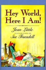 Hey World, Here I Am! - Jean Little, Sue Truesdell, Susan G. Truesdell, Sue Fruesdell