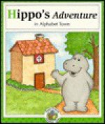 Hippo's Adventure in Alphabet Town - Janet McDonnell