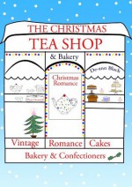 The Christmas Tea Shop & Bakery - De-ann Black