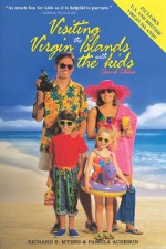 Visiting the Virgin Islands with the Kids - Richard B. Myers, Pamela Acheson