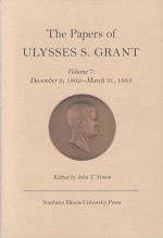 The Papers of Ulysses S. Grant, Volume 7: December 9, 1862 - March 31, 1863 - John Y. Simon