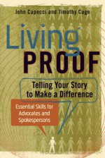 Living Proof: Telling Your Story to Make a Difference - John Capecci, Timothy Cage