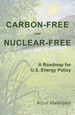 Carbon-Free and Nuclear-Free: A Roadmap for U.S. Energy Policy - Arjun Makhijani