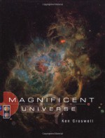 Magnificent Universe - Ken Croswell