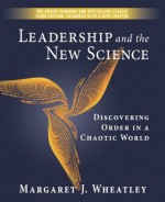 Leadership and the New Science - Margaret J. Wheatley