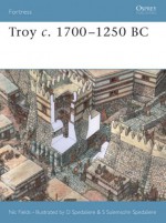 Troy c. 1700-1250 BC - Nic Fields, Donato Spedaliere, Sarah Sulemsohn Spedaliere