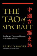 The Tao Of Spycraft: Intelligence Theory And Practice In Traditional China - Ralph D. Sawyer