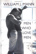 Men Who Love Men - William J. Mann