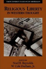 Religious Liberty in Western Thought - Noel B. Reynolds, W. Cole Durham Jr.