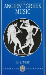 Ancient Greek Music (Clarendon Paperbacks) - M.L. West