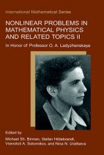 Nonlinear Problems in Mathematical Physics and Related Topics II: In Honour of Professor O.A. Ladyzhenskaya - Michael S. Birman, Stefan Hildebrandt, Vsevolod A. Solonnikov