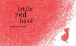 Little Red Hood - Marjolaine Leray, Sarah Ardizzone