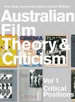 Australian Film Theory and Criticism: Volume 1: Critical Positions - Noel King, Deane Williams, Constantine Verevis