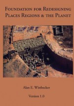 Foundation for Redesigning Places Regions & the Planet - Alan E. Wittbecker