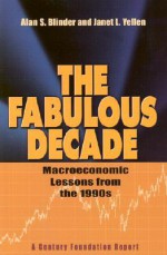 The Fabulous Decade: Macroeconomic Lessons from the 1990s - Alan S. Blinder