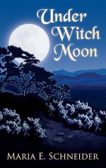 Under Witch Moon - Maria E. Schneider