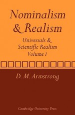 Nominalism and Realism: Volume 1: Universals and Scientific Realism - D.M. Armstrong