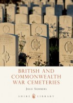 British and Commonwealth War Cemeteries - Julie Summers