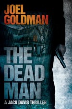 The Dead Man (Jack Davis Mystery, #2). - Joel Goldman