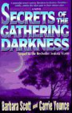 Secrets of the Gathering Darkness: Sequel to Sedona Storm - Barbara Scott, Carrie Younce