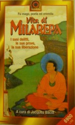 Vita di Milarepa. I suoi delitti, le sue prove, la sua liberazione - Jacques Bacot, Anna Devoto