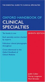 Oxford Handbook of Clinical Specialties - Judith Collier, Murray Longmore