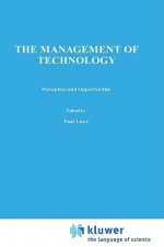 Management of Technology: Perception and Opportunities - Paul Lowe