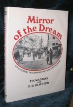 Mirror of the Dream: An Illustrated History of San Francisco - T.H. Watkins, Roger R. Olmsted