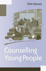 Counselling Young People - Ellen Noonan