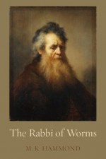 The Rabbi of Worms - M.K. Hammond, Eric M. Meyers