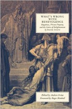 What�s Wrong with Benevolence: Happiness, Private Property, and the Limits of Enlightenment - David C. Stove, Andrew D. Irvine