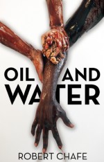 Oil and Water - Robert Chafe