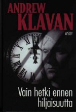 Vain hetki ennen hiljaisuutta - Andrew Klavan, Hilkka Pekkanen