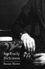 My Emily Dickinson (New Directions Paperbook) - Susan Howe, Eliot Weinberger