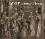 Wall Paintings of Eton - Emily Howe, David Park