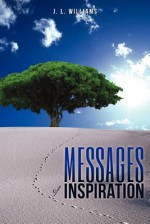 Messages of Inspiration - J.L. Williams