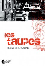 Les Taupes - Félix Bruzzone, Hélène Serrano