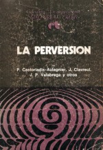 La perversión - Jean-Paul Valabrega, Piera Castoriadis-Aulagnier, Jean Clavreul