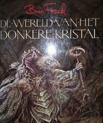 De Wereld van het Donkere Kristal - Brian Froud, J.J. Llewellyn, Rupert Brown, Sjoerd Kuyper