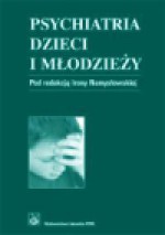 Psychiatria dzieci i młodzieży - Irena Namysłowska, Maria Orwid, Tomasz Wolańczyk, Jolanta Rabe-Jabłonska, Zofia Bronowska, Anita Bryńska, Ryszard Izdebski, Jadwiga Komender, Hanna Jaklewicz, Barbara Józefik, Lidia Popek, Andrzej Rajewski, Wanda Badura-Madej, Katarzyna Schier, Maria de Barbaro, Wanda S